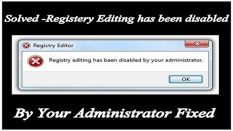 Solved - Registry Editing disabled by Administrator | WINDOWS XP/7/8/10 caused by Virus or malware