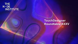 Celebrity TouchDesigner Roundtable XXXV Profile
