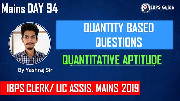 MAINS DAY 94 | QUANTITY BASED QUESTIONS | IBPS CLERK/ LIC ASSISTANT MAINS 2019 | By Yashraj Sir