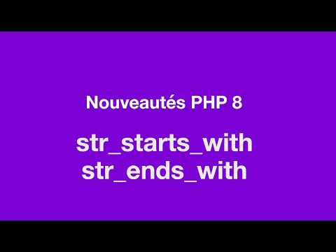 Nouveautés PHP 8 - str_starts_with() et str_ends_with()