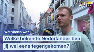 Welke Bekende Nederlander Ben Jij Wel Eens Tegengekomen? Wat Vinden We?