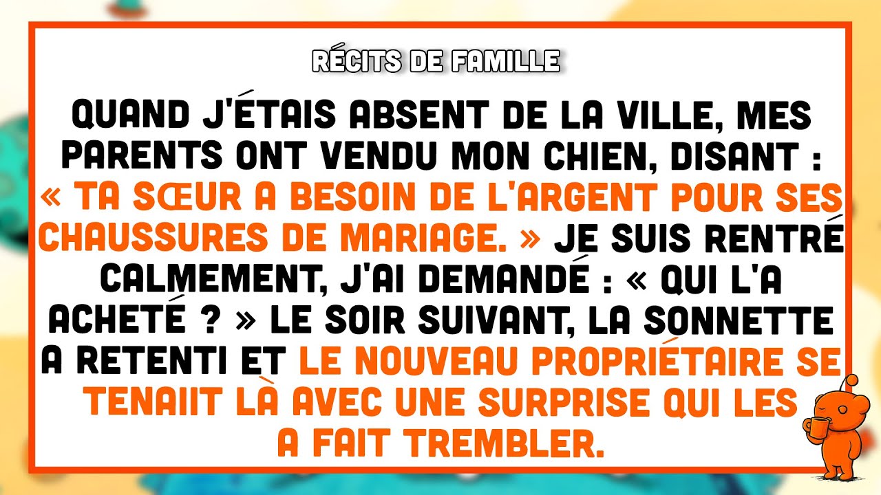 Ils ont vendu mon chien pendant mon absence.