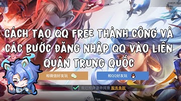 Cách tạo QQ thành công và các bước đăng nhập bằng QQ vào Liên Quân Trung Quốc thay Wechat cực dễ