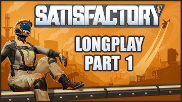 Satisfactory Longplay: Part 1 (No Commentary)