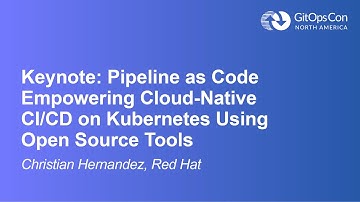 Keynote: Pipeline as Code Empowering Cloud-Native CI/CD on Kubernetes Using O... Christian Hernandez