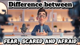 Learn The Difference "Fear, Scared and Afraid" Easily | Daily English Speaking Practice