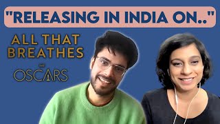 Shaunak Sen INTERVIEW | All That Breathes Director | Sucharita Tyagi | Oscars 2023 Best Doc Feature