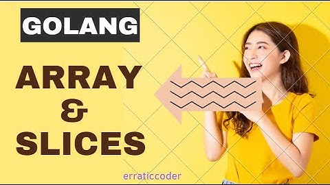 Arrays and Slices in GoLang | Make function in Go