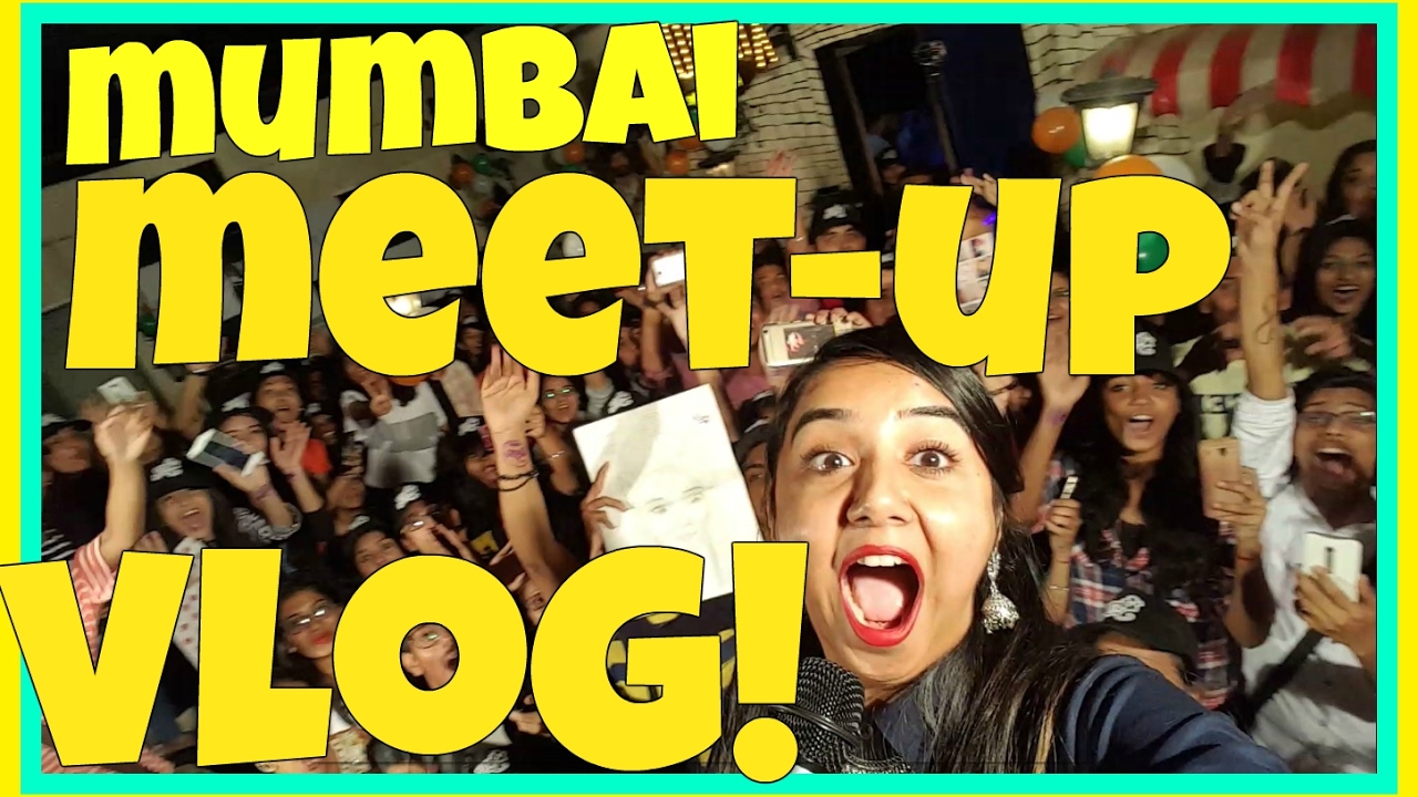 The Mumbai Meet-Up Vlog! | MostlySane