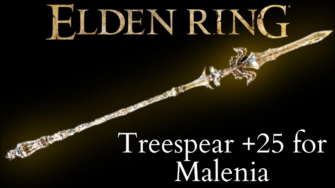 Treespear +25 for (NG+7) Malenia, Blade of Miquella