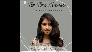 Somewhere Over The Rainbow (Cover) - Shivangi Bhayana | Tea Time Classics - Song 2 | Judy Garland
