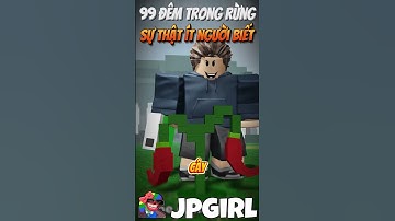 Sự Thật Có Thể Anh Em Chưa Biết Trong 99 Đêm Trong Rừng #jpgirl #99demtrongrung