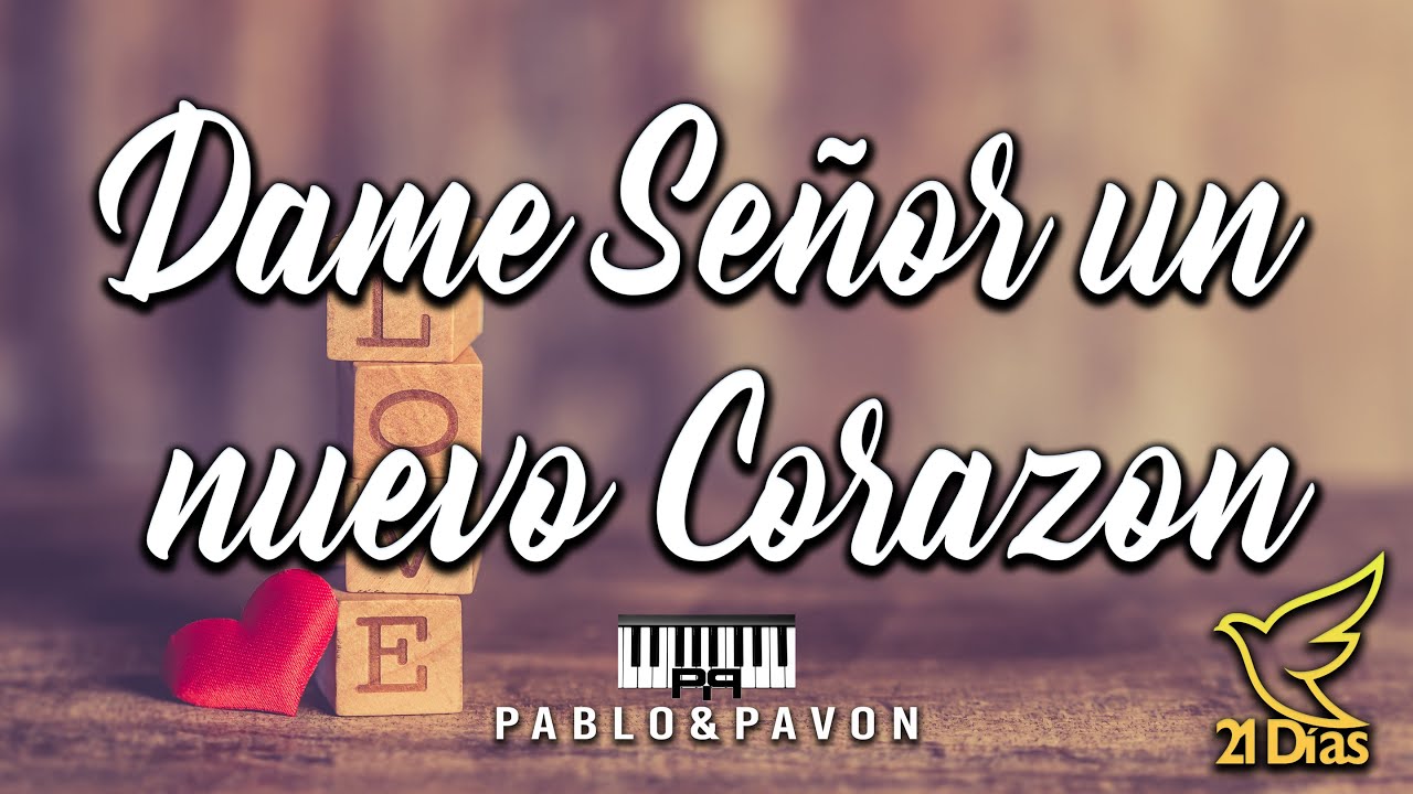 Dame Señor un nuevo corazon Pablo Pavon PIANO