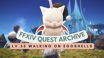 Lv.55 Walking on Eggshells | No Commentary | FFXIV Quest Archive