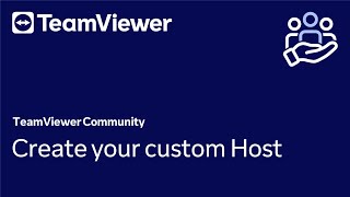How to create your custom Host in TeamViewer (Classic)