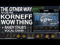 The "Other" Way To Use The Korneff Audio WOW Thing, SRS Megawide + Randy Staub's Vocal Chain