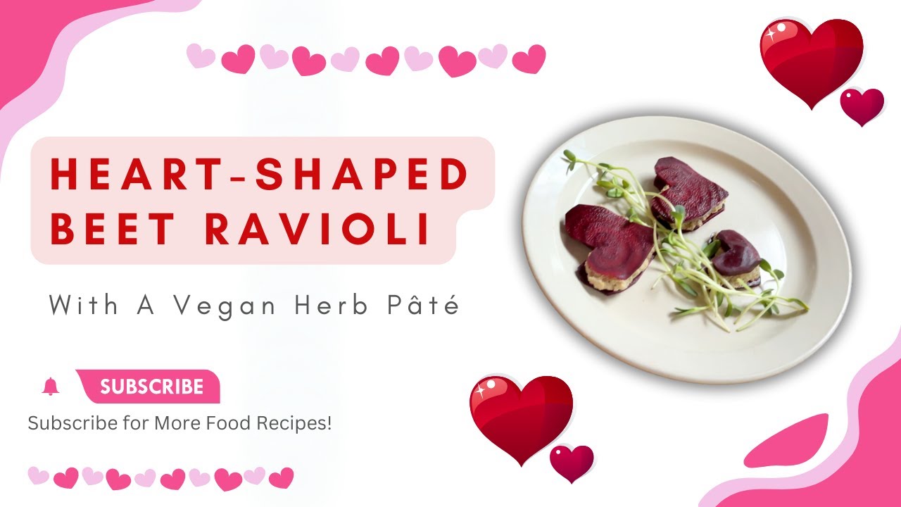 HeartShaped Beet Ravioli with A Vegan Herb Pâté Episode 2, Part 1