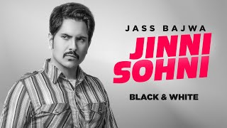 Jinni Sohni (B&W Video) Jass Bajwa | Yeah Proof | Punjabi Songs 2021 | Planet Recordz