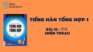 TIẾNG HÀN SƠ CẤP 1 | Bài 12(제 12과): 전화 (Điện thoại) | TIẾNG HÀN TỔNG HỢP