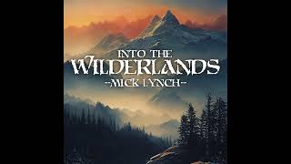 Mick Lynch - “Into The Wilderlands”