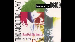 Fesco V vs Ice MC - Think About The Way (DJ THT Club Mix)