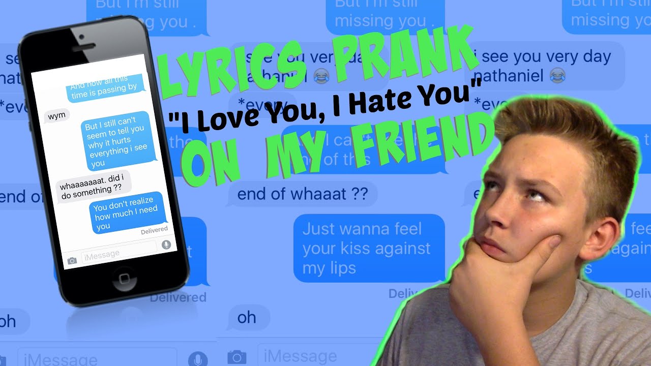 I Hate You I Love You Text Prank SONG LYRICS PRANK- "I Hate You, I Love You" - YouTube