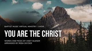 You Are the Christ | Baptist Music Virtual Ministry | Choir