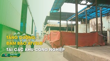 Tăng cường đảm bảo ATVSLĐ tại các khu công nghiệp | Thái Nguyên TV