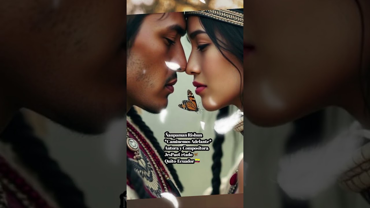Ñaupaman Rishun Caminemos Adelante Aurora y Compositora JesPaoUrtado 🦋 Quito-Ecuador 🇪🇨