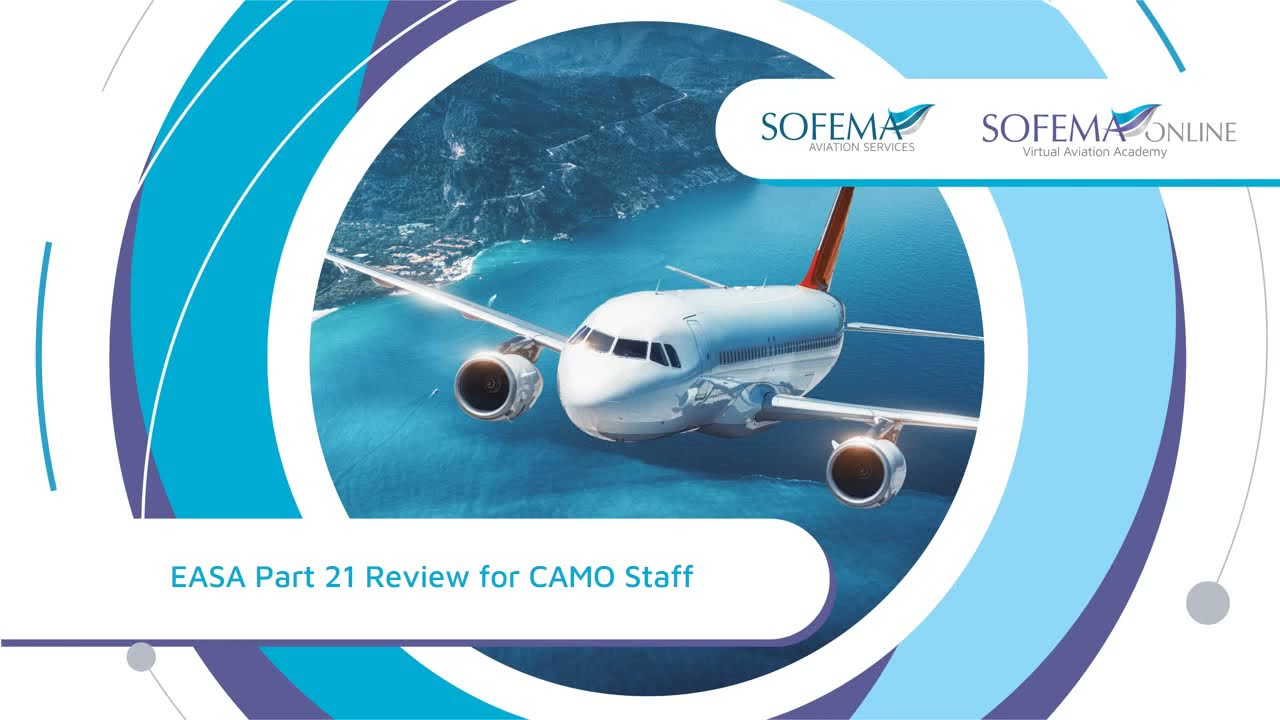 EASA Part 21 Review for CAMO Staff Online Course Introduction - Sofema Online