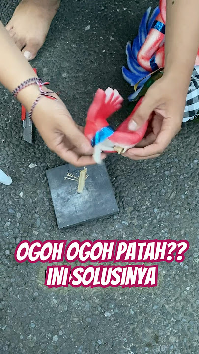 ini solusi buat ogoh ogoh kalian yang patah/ rusak😀