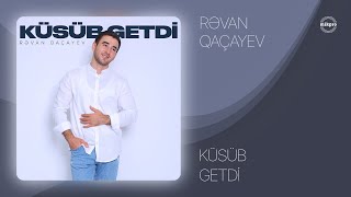 Rəvan Qaçayev — Küsüb Getdi (Rəsmi Audio)