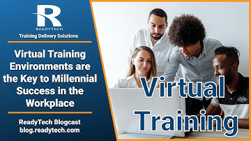 ReadyTech Blogcast - Virtual Training Environments are the Key to Millennial Success
