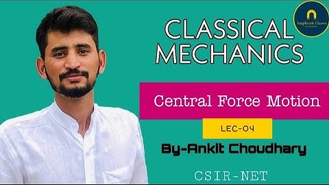 Central Force Motion—Lec-04|| CSIR-NET/JRF || IIT-JAM || GATE || JEST || TIFR
