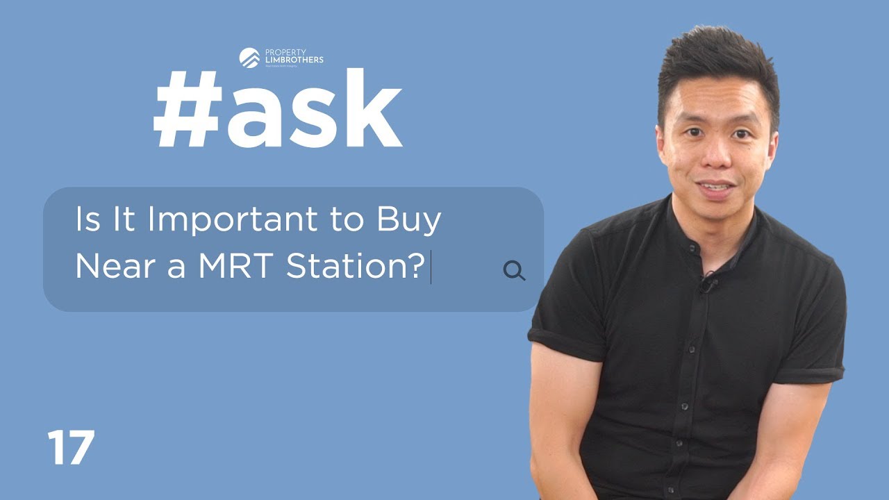 Is It Important to Buy a Property Near To a MRT Station? | ASK Ep 17  (Melvin Lim)