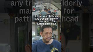 ‘I don’t want to cause any trouble’: Elderly man shoved by man for patting girl's head