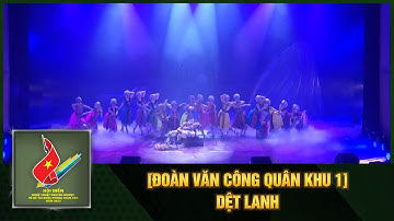 [ĐOÀN VĂN CÔNG QUÂN KHU 1] DỆT LANH