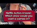 "Which show would you want a cameo in?"