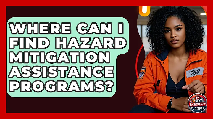 Where Can I Find Hazard Mitigation Assistance Programs? | Your Emergency Planner
