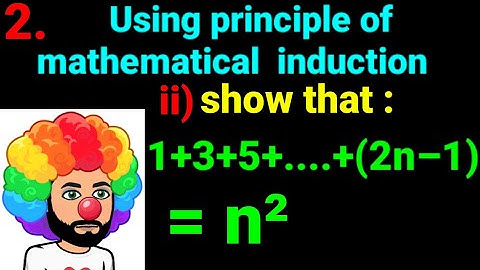 2.ii) 1+ 3 + 5 +....+(2n–1) = n² Using principle of mathematical induction show statements for all n