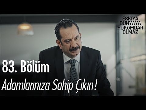 Adamlarınıza sahip çıkın! - Eşkıya Dünyaya Hükümdar Olmaz 83. Bölüm