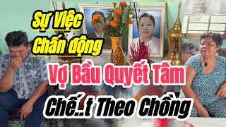 Không thể ngờ Chồng vừa mất xong thì VỢ BẦU 5 tháng lại DẠI DỘT theo Chồng RA ĐI mãi mãi