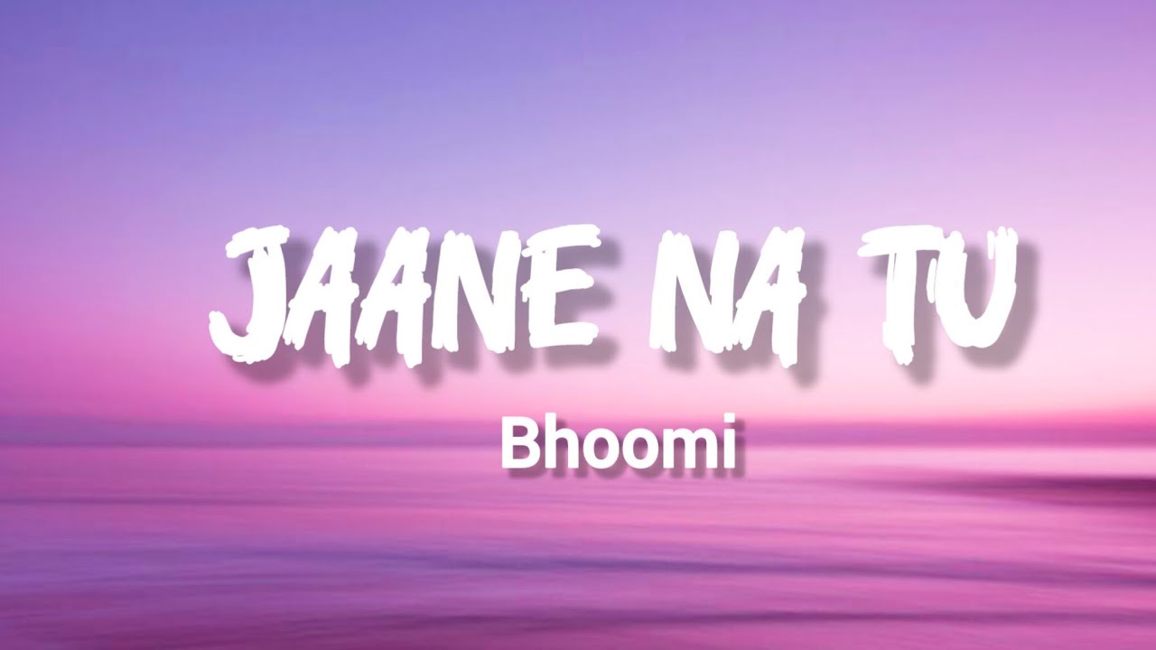 Jaane na tu song ( lyrics) -Bhoomi 