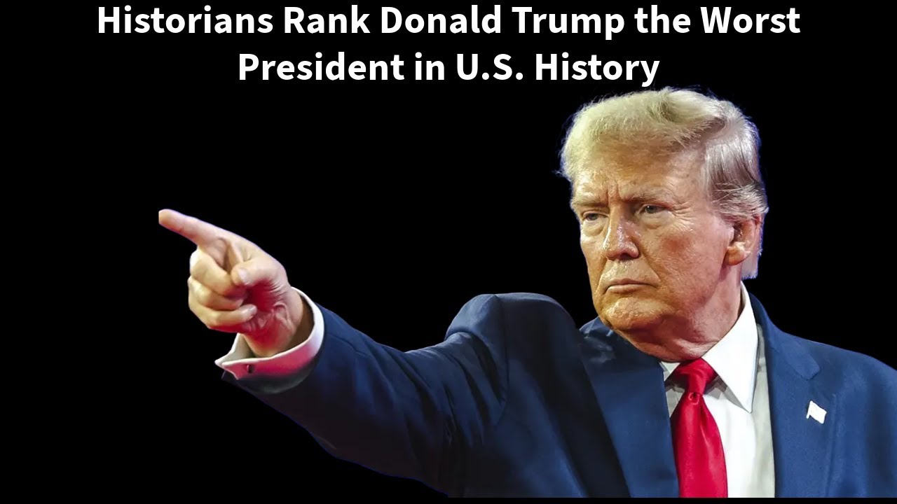 Historians Rank Donald Trump the Worst President in U.S. History - YouTube