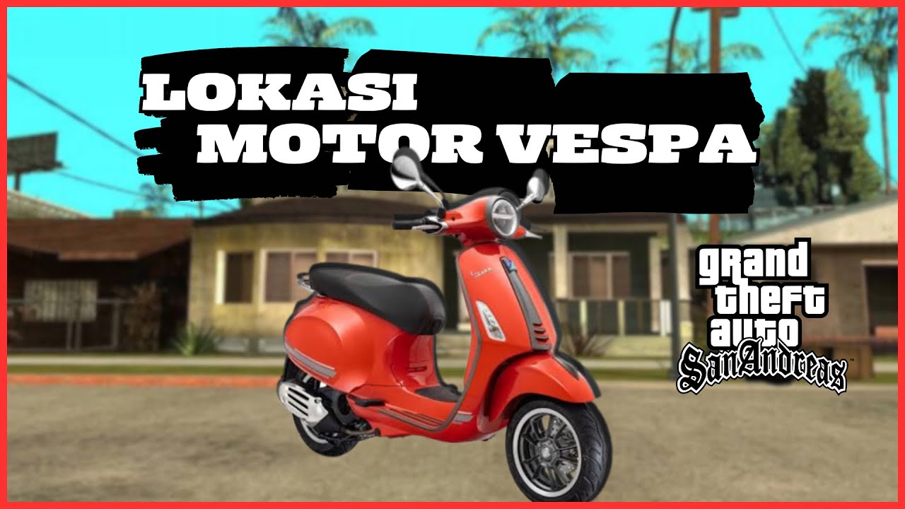 4 LOKASI MOTOR VESPA DI GTA SAN ANDREAS YouTube
