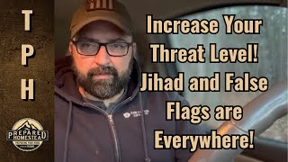 Increase Your Threat Level! Jihad and False Flags are Everywhere!