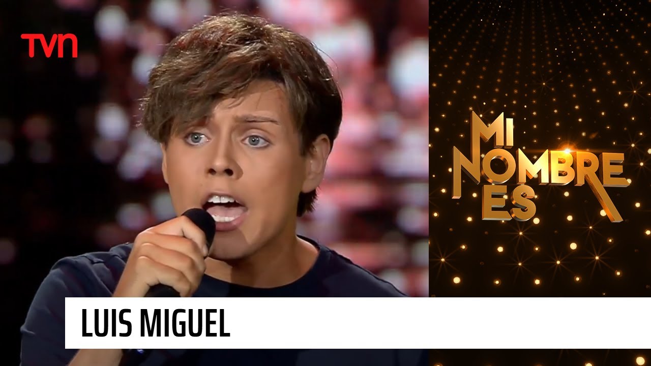 Desde Taltal, todo el talento de Luis Miguel | Mi nombre es
