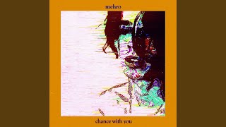 Video thumbnail of "mehro - chance with you"