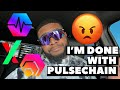 Im done with pulsechain  crypto pulsechain hex bitcoin