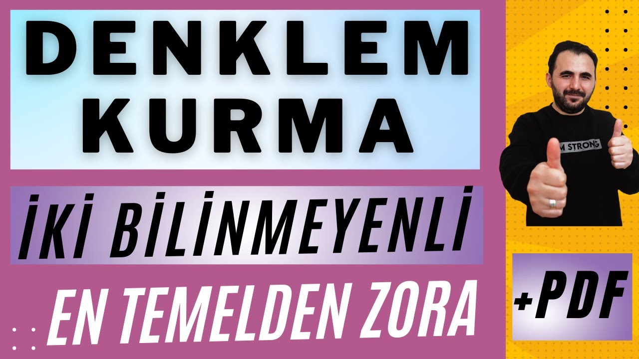 58) Denklemler | İki Bilinmeyenli DENKLEM KURMA PROBLEMLERİ VE ÇÖZÜMLERİ | TEMELDEN ZORA | +PDF